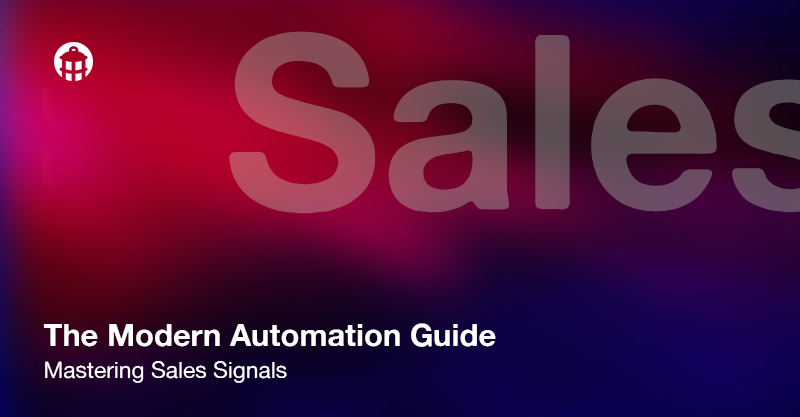 Mastering Sales Signals: The Modern Automation Guide